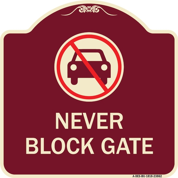 Signmission Never Block Gate with No CarHeavy-Gauge Aluminum Architectural Sign, 18" x 18", BU-1818-23862 A-DES-BU-1818-23862 - main